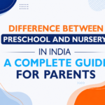 nursery curriculum, early childhood education in India, preschool curriculum, nursery admission age, nursery school admission, nursery education, preschool vs nursery, difference between preschool and nursery in India